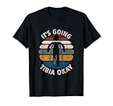 Vintage Broken Leg It's Going Tibia Okay Funny Get Well Soon T-Shirt