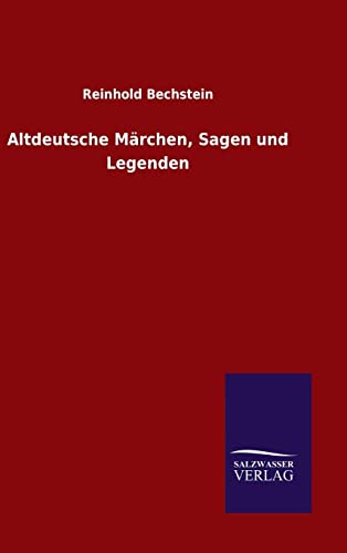 Altdeutsche Märchen, Sagen und Legenden (German Edition)