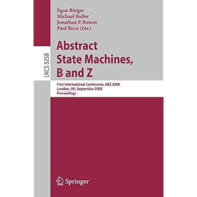 Abstract State Machines, B and Z: First International Conference, ABZ 2008, London, UK, September 16-18, 2008. Proceedings