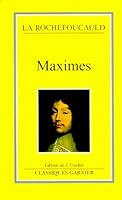 MAXIMES SUIVIES DES REFLEXIONS DIVERSES, DU PORTRAIT DE LA ROCHEFOUCAULD PAR LUI-MEME ET DES REMARQUES DE CHRISTINE DE SUEDE SUR LES MAXIMES. Troisième édition de Jacques Truchet 284431015X Book Cover