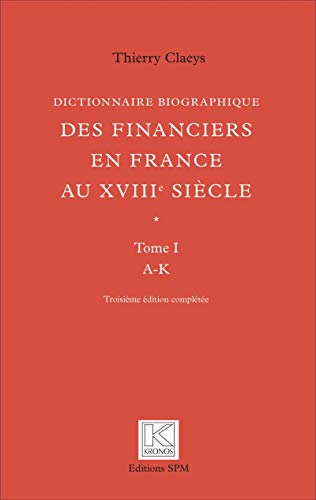 Dictionnaire Biographique (T I et II) des Financiers en France au Xviiie Siecle Gratuit