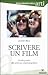 Scrivere Un Film. Guida Pratica Alla Scrittura Cinematografica - 3