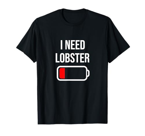 I Need Lobster - Eat Cooking Seafood Funny Food Aragosta Maglietta