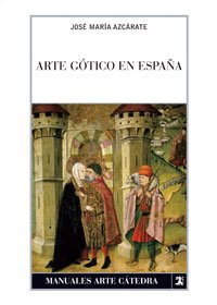 Arte gótico en España (Manuales Arte Cátedra)