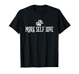 More Self Love Shirt