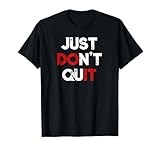 Just Don't Quit inspirational Motivational Sports