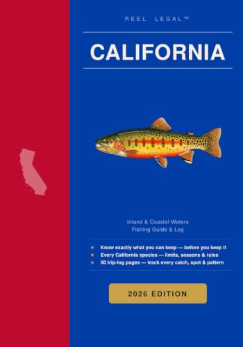 Reel Legal California 2026: Complete CDFW Fishing Regulations, Species Guide, Trip Log & Personal Records — Freshwater & Saltwater (Reel Legal Fishing Guides)