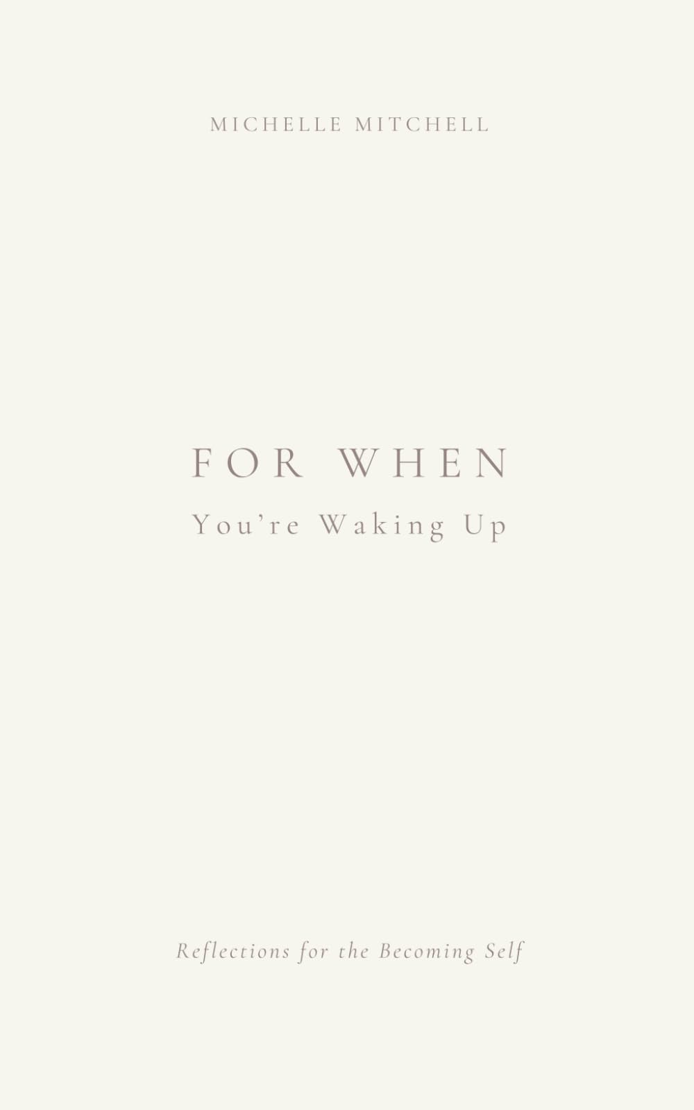For When You're Waking Up: Reflections for the Becoming Self
