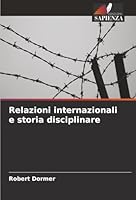 Relazioni internazionali e storia disciplinare (Italian Edition) 6208935946 Book Cover
