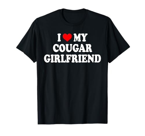 I Love My Cougar Girlfriend I Heart My Cougar Girlfriend T-Shirt