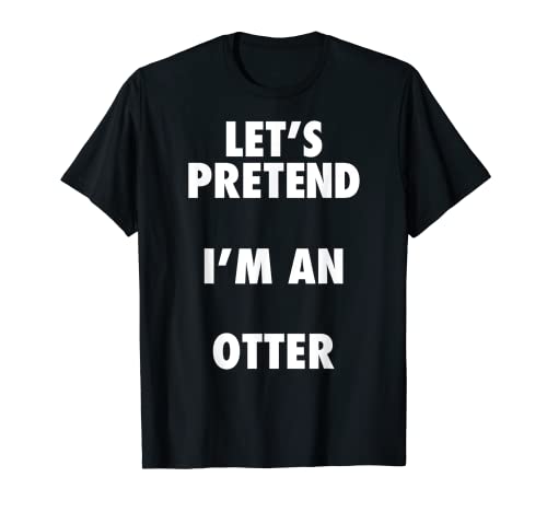 Costume di Halloween di lontra Let's Pretend I'm an Otter Shirt Maglietta