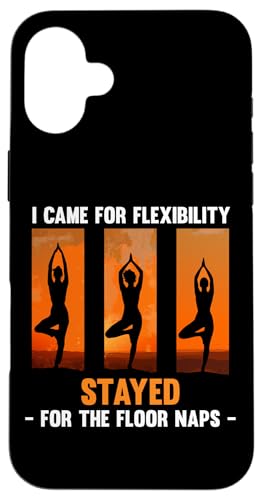 I CAME FOR FLEXIBILITY STAYED FOR THE FLOOR NAPS �X�}�z�P�[�X iPhone 16 Plus �p