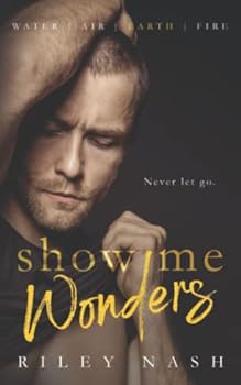 Show Me Wonders: An M/M Second Chance Standalone - Book #3 of the Water, Air, Earth, Fire