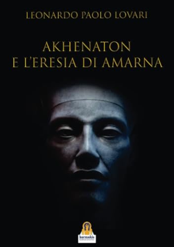 Akhenaton e l'eresia di Amarn