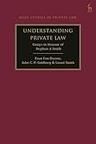 Understanding Private Law: Essays in Honour of Stephen A Smith (Hart Studies in Private Law)