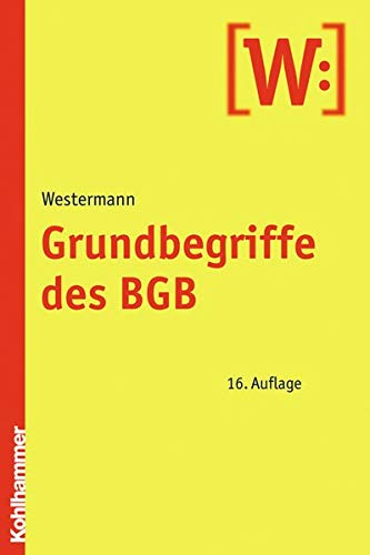 Grundbegriffe des BGB: Eine Einführung anhand von Fällen Grundbegriffe des BGB: Eine Einführung anhand von Fällen