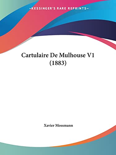Cartulaire De Mulhouse V1 (1883) (French Edition)