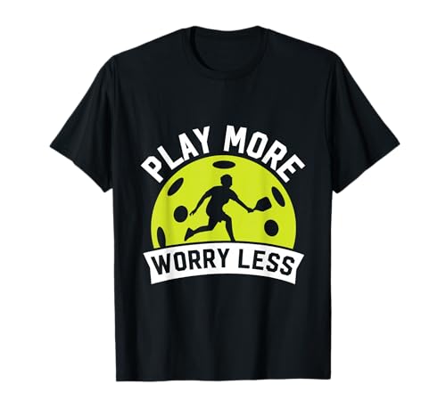 Play More Worry Less T-Shirt