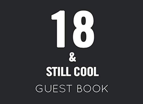 18 & Still Cool: Black and White Guest Book for 18th Birthday Party. Fun gift for someone's birthday, original present for a friend or a family member