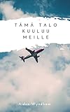  Tämä talo kuuluu meille (Finnish Edition)