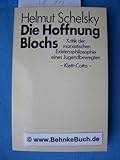 Die Hoffnung Blochs: Kritik d. marxist. Existenzphilosophie e. Jugendbewegten - Helmut Schelsky 