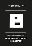  Die Clubmaschine: (Berghain)
