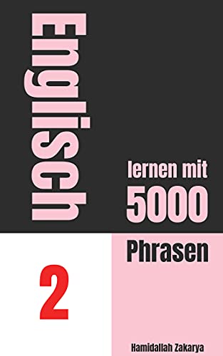 Englisch lernen mit 5000 Phrasen: Buch 2 von Englisch lernen leicht gemacht (German Edition)