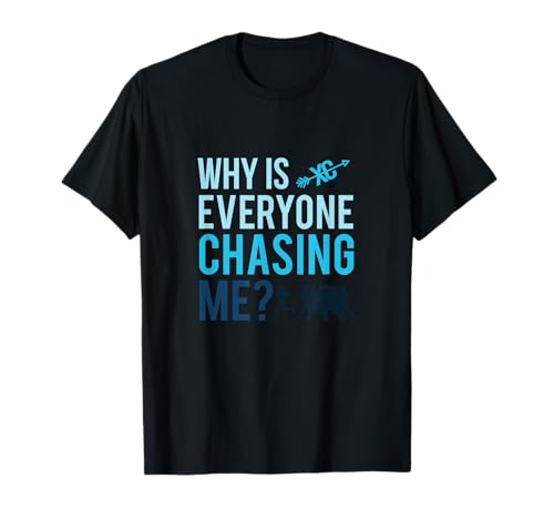 Funny Why is Everyone Chasing Me Cross Country Gift XC Coach T-Shirt Small