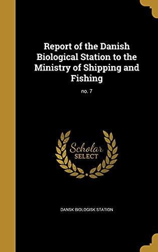 Report of the Danish Biological Station to the Ministry of Shipping and Fishing; no. 7 (Danish Edition)