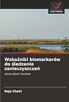 Wskazniki biomarkerów do sledzenia zanieczyszczen: Ujscia Zatoki Tuniskiej (Polish Edition) 6206831345 Book Cover