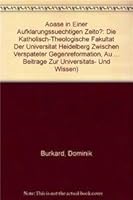 OASE in Einer Aufklarungssuchtigen Zeit'?: Die Katholisch-Theologische Fakultat Der Universitat Heidelberg Zwischen Verspateter Gegenreformation, Aufk 3515080201 Book Cover