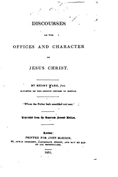 Discourses on the Offices and Character of Jesus Christ