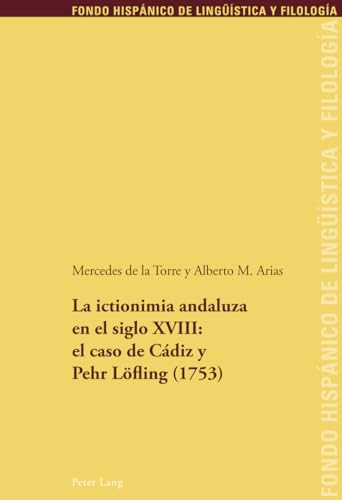 La ictionimia andaluza en el siglo XVIII: el caso de Cádiz y Pehr Löfling (1753) (Fondo Hispánico de Lingüística y Filología) (Spanish Edition)