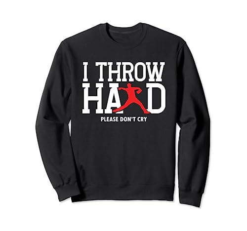 I Throw Hard Please Don't Cry | Jarra de béisbol y sóftbol Sudadera