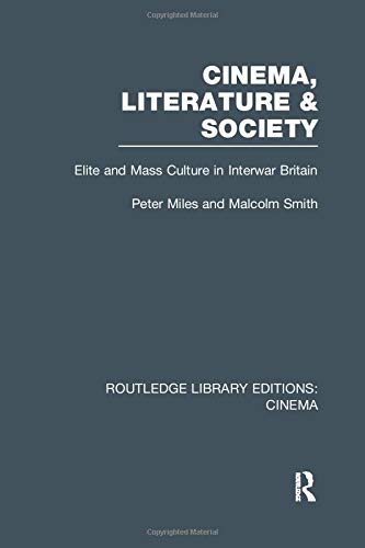 Cinema, Literature & Society: Elite and Mass Culture in Interwar Britain