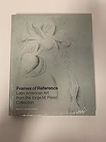 Frames of Reference : Latin American Art from the Jorge M. P?rez Collection 0615764940 Book Cover