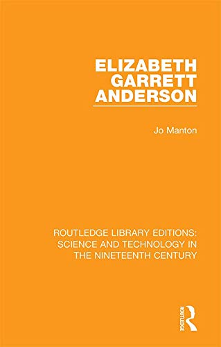 Elizabeth Garrett Anderson (Routledge Library Editions: Science and Technology in the Nineteenth Century)