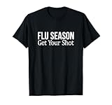 Flu Season - Get Your Shot - T-Shirt