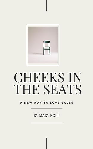 Cheeks in the Seats: A New Way to Love Sales