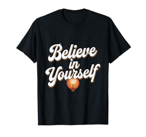 Believe In Yourself Be You Citas inspiradoras Be You Camiseta