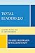 Total Leaders 2.0: Leading in the Age of Empowerment
