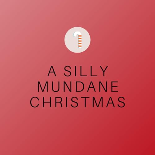 001 A Silly Mundane Christmas
