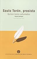 Saulo Toron, Prosista: Quince Textos Exhumados 8481033057 Book Cover