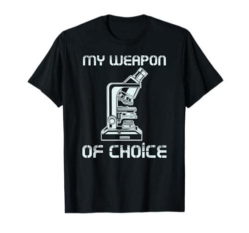 Biologist Microscope Weapon Of Choice Science T-Shirt