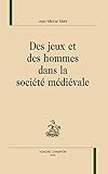  Des jeux et des hommes dans la société médiévale