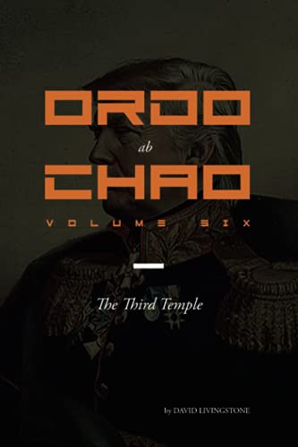 Ordo ab Chao: Volume Six: The Third Temple