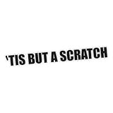 Tis But A Scratch Funny Bumper Sticker Vinyl Decal for Car Accident Crash Dent Mark