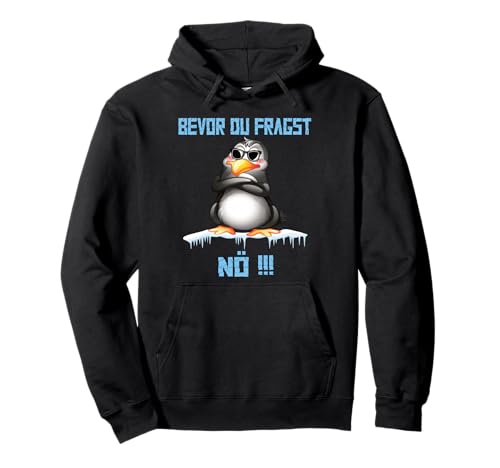Bevor du fragst Nein lustiges Design mit süßem Pinguin Pullover Hoodie