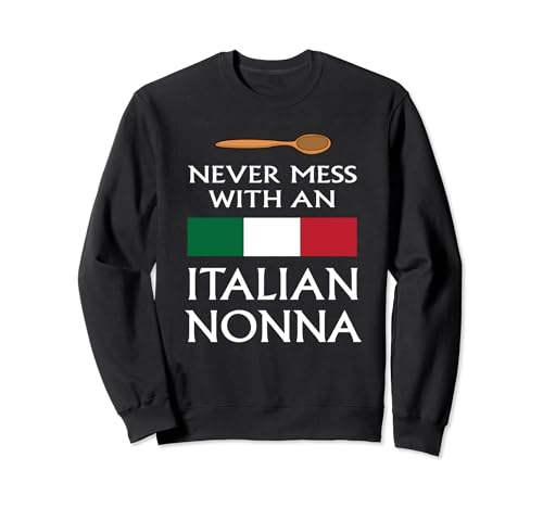 Ne plaisante jamais avec une grand-mère italienne, grand-mère drôle, Italie Sweatshirt