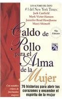 Caldo de pollo para el alma de la mujer/ Chicken Soup for the Women's Soul: 70 historias para abrir los corazones y encender el espiritu de la mujer/ ... the Hearts and Rekindle the Spirit of Women